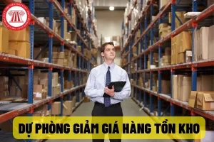 Dự phòng giảm giá hàng tồn kho hay ghi nhận chi phí: 5 Lưu ý cần biết